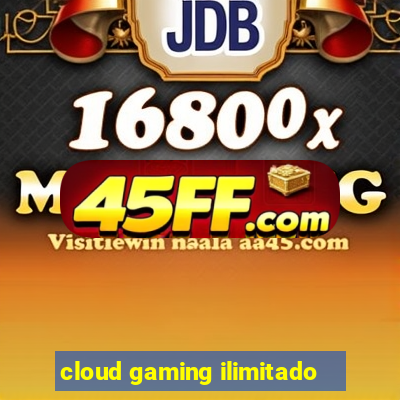 cloud gaming ilimitado